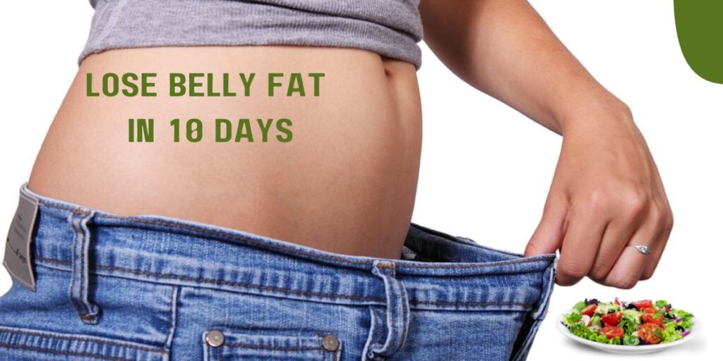 Lose belly fat in 10 days